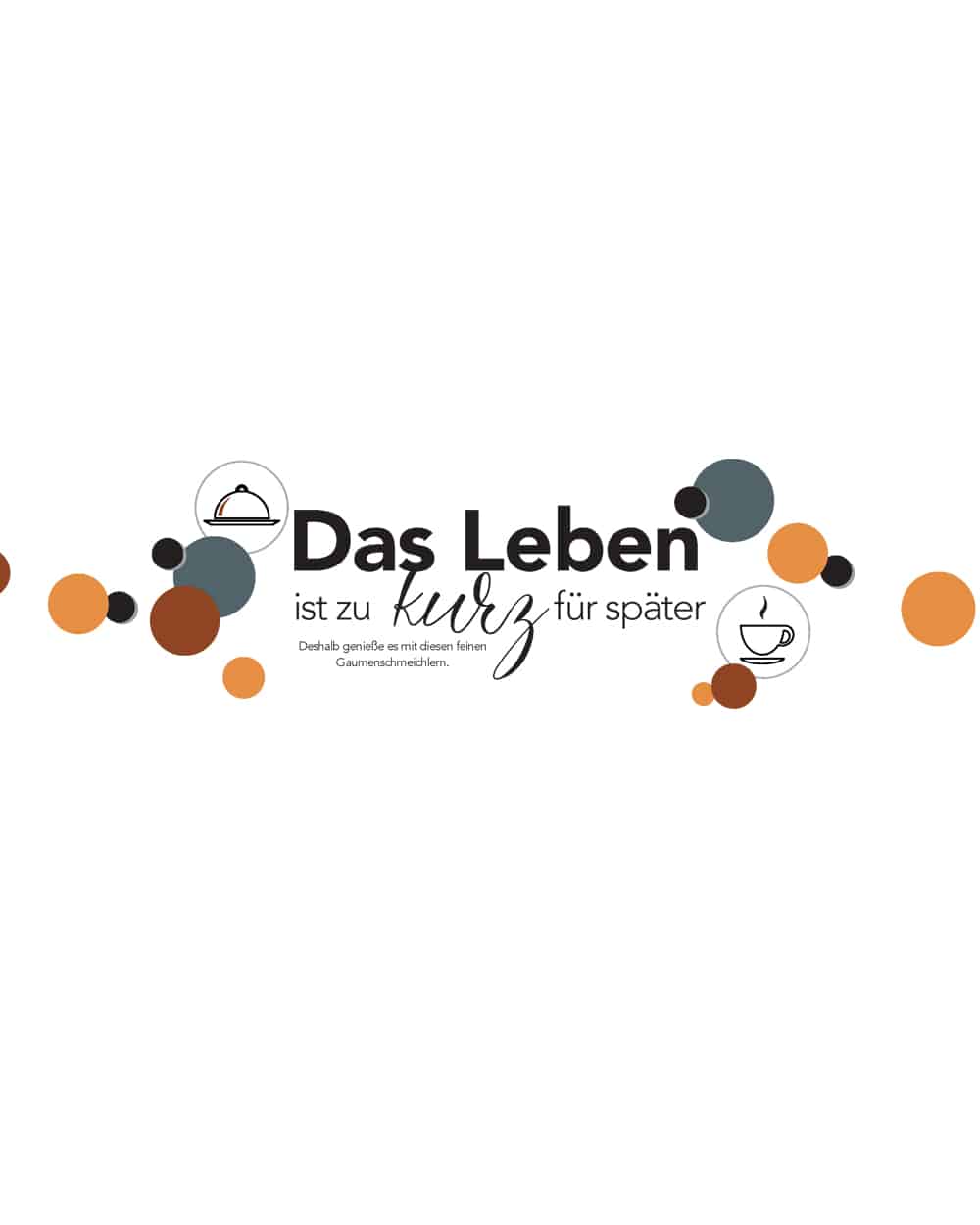 Das Leben ist zu kurz...