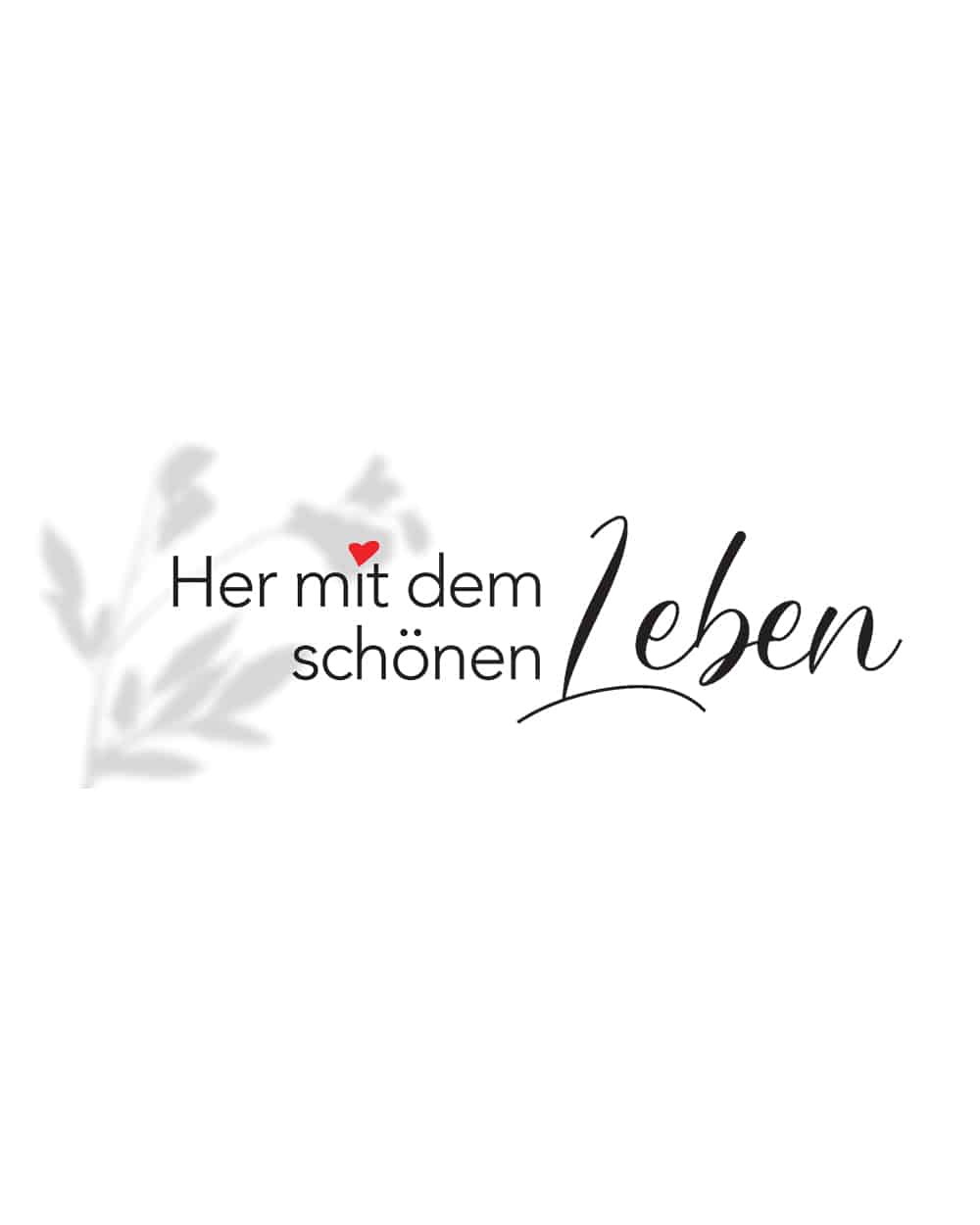 Her mit dem schoenen Leben