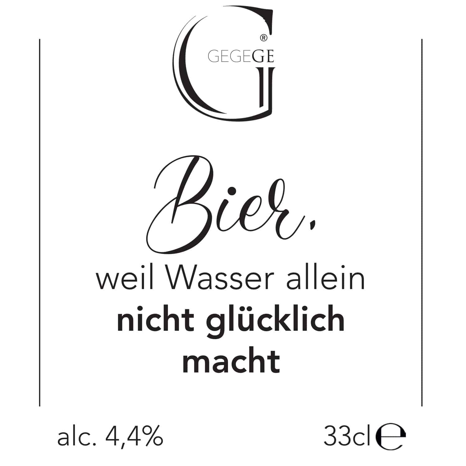 Bier mit Spruch. Bier weil Wasser nicht glücklich macht.